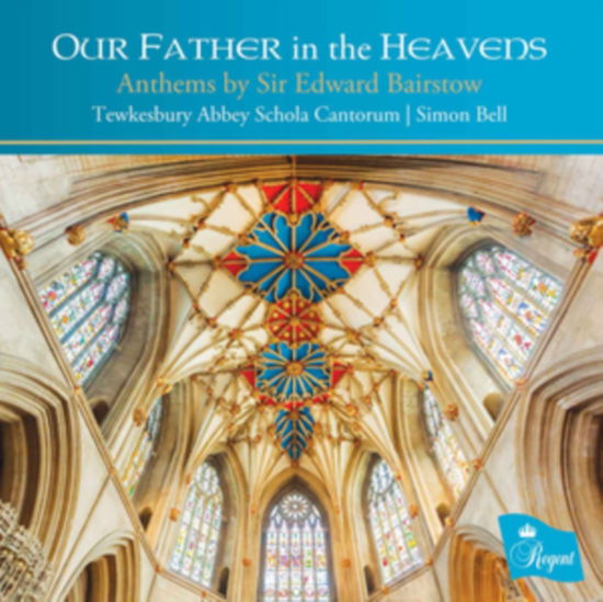 Cover for Sir Edward Bairstow / Tewkesbury Abbey Schola Cantorum / Simon Bell · Our Father In The Heavens (CD) (2020)