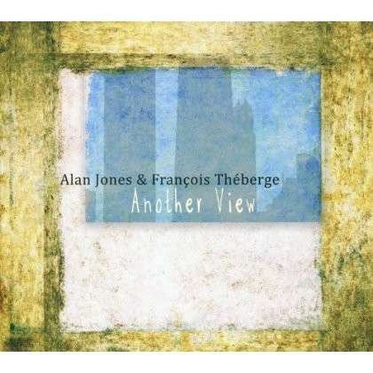 Cover for Jones,alan / Theberge,francoise · Another View (CD) (2013)