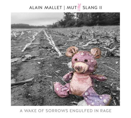 Alain Mallet · Mutt Slang Ii: A Wake Of Sorrows Engulfed In Rage (CD) (2020)