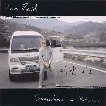 Cover for Ian Reid · Somewhere in Between (CD) (2006)