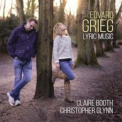 Cover for Claire Booth / Soprano / Christopher Glynn / Piano · Edvard Grieg: Lyric Music (CD) (2019)