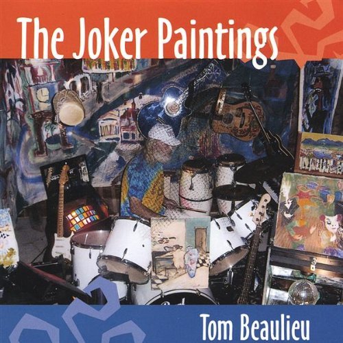 Joker Paintings - Tom Beaulieu - Musik - CD Baby - 0825346595320 - 23. november 2004
