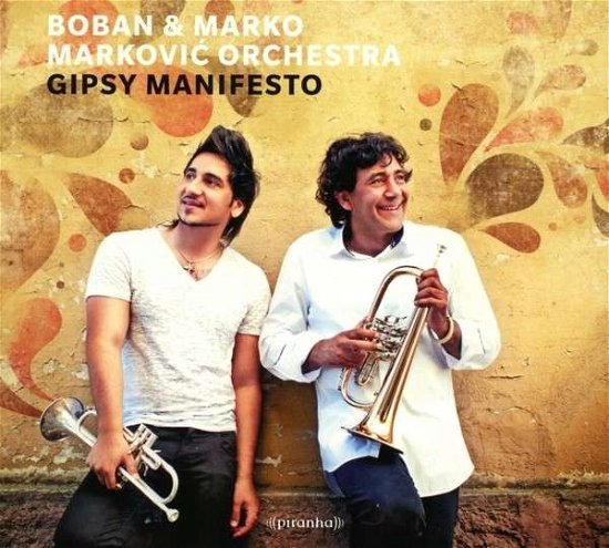Gipsy Manifesto - Markovic, Boban & Marko -Orchestra- - Musiikki - PIRANHA - 0826863275320 - torstai 24. lokakuuta 2013