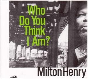 Cover for Milton Henry · Who Do You Think I Am? (CD) (2023)