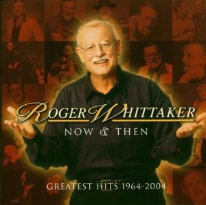 Cover for Roger Whittaker · Now And Then - Greatest Hits 1964-2004 (CD) [Bonus Tracks edition] (2004)