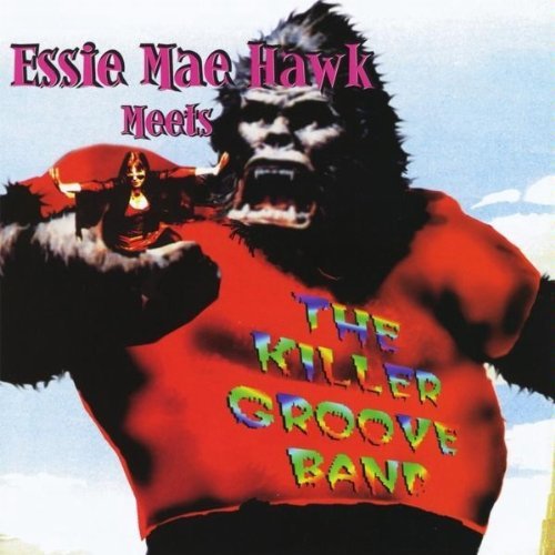 Cover for Essra Mohawk · Essie Mae Hawk Meets the Killer Groove Band (CD) (2009)
