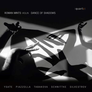 Dance Of Shadows Roman Mints - Ysaye & Piazzolla & Tabakova & Schnittke & Silvestrov - Musiikki - QUARTZ MUSIC - 0880040210320 - keskiviikko 12. maaliskuuta 2014