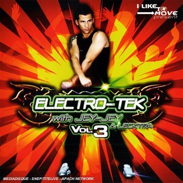 Various Artists - Electro Tek Vol 3 With Jey Jey & Lecktra - Various Artists - Muziek - SONY - 0886973220320 - 24 juni 2008