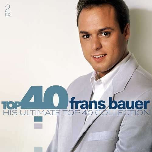 Top 40: Frans Bauer - Frans Bauer - Musique - SONY MUSIC - 0889853648320 - 17 janvier 2020