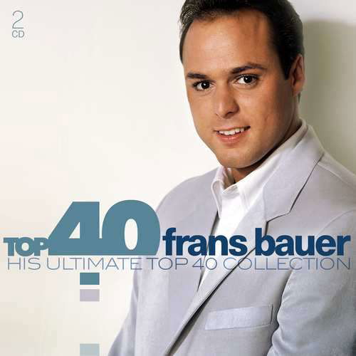 Top 40: Frans Bauer - Frans Bauer - Musik - SONY MUSIC - 0889853648320 - 17. januar 2020