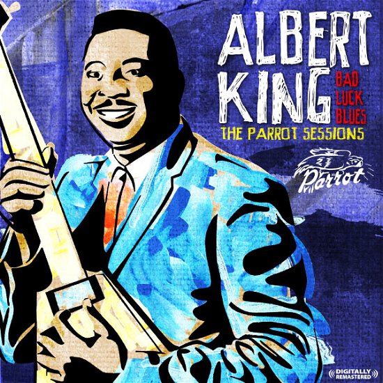 Cover for Albert King · Bad Luck Blues: The Parrot Sessions (CD) (2012)