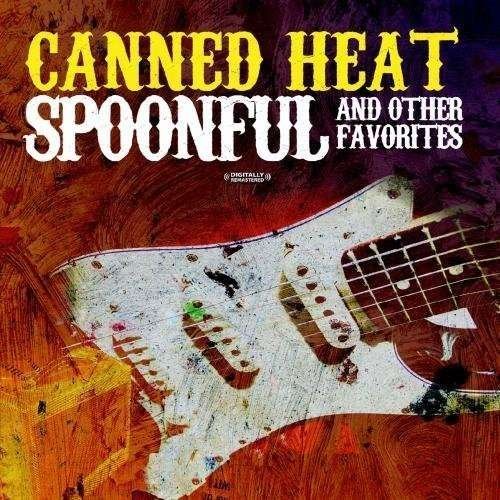 Cover for Canned Heat · Spoonful &amp; Other Favorites-Canned Heat (CD) (2012)
