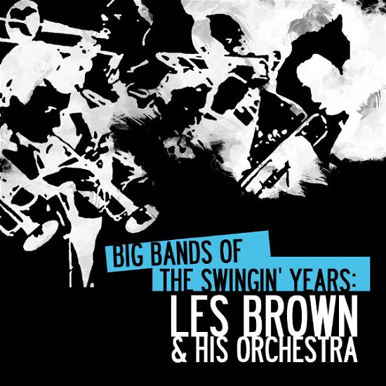 Cover for Les Brown · Les Brown - Big Bands Swingin Years: Les Brown (CD) (2012)