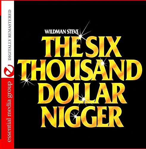 Cover for Wildman Steve · Six Thousand Dollar Nigge-Steve,Wildman (CD) [Remastered edition] (2016)