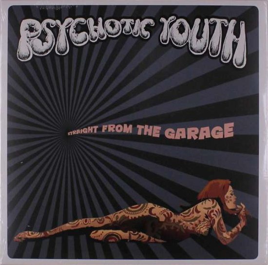 Straight From The Garage - Psychotic Youth - Musiikki - DANGERHOUSE - 2090405346320 - maanantai 19. elokuuta 2019