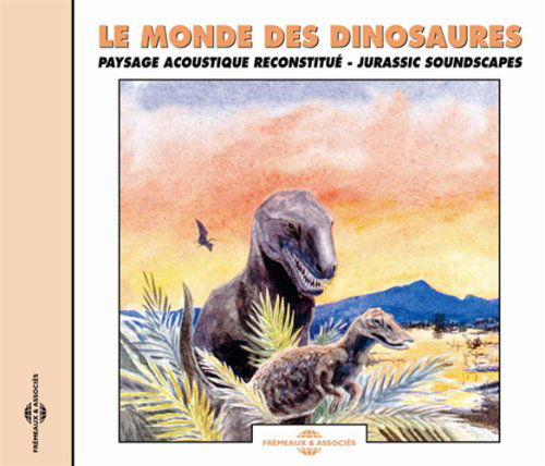 Cover for Sounds of Nature · Monde Des Dinosaures: Jurassic Soundscapes (CD) (2007)