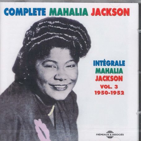 Integrale 3 1950-52 - Mahalia Jackson - Música - FREMEAUX - 3561302131320 - 24 de junho de 2003