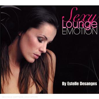 Sexy Lounge Emotion - Desanges, Estelle DJ (Various) - Musiikki - WAGRAM - 3596971357320 - maanantai 20. huhtikuuta 2015