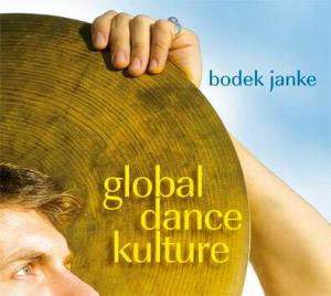 Global Dance Kulture - Bodek Janke - Musiikki - PEREGRINA MUSIC - 4012116505320 - maanantai 25. elokuuta 2008