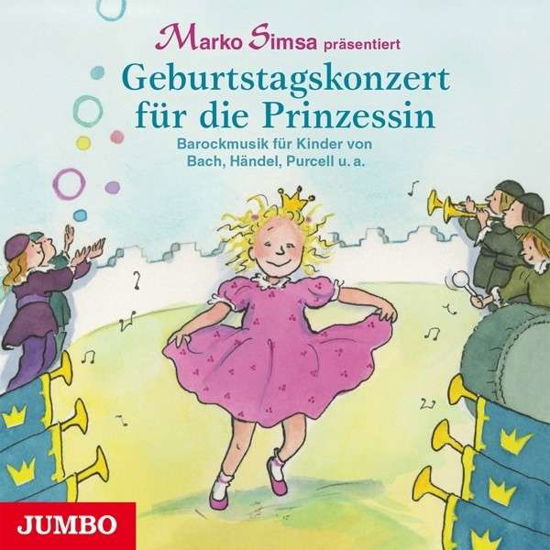 Cover for Marko Simsa · Geburtstagskonzert für die Prinzessin: Barockmusik für Kinder von Bach, Händel, Purcell u.a. (CD) (2014)