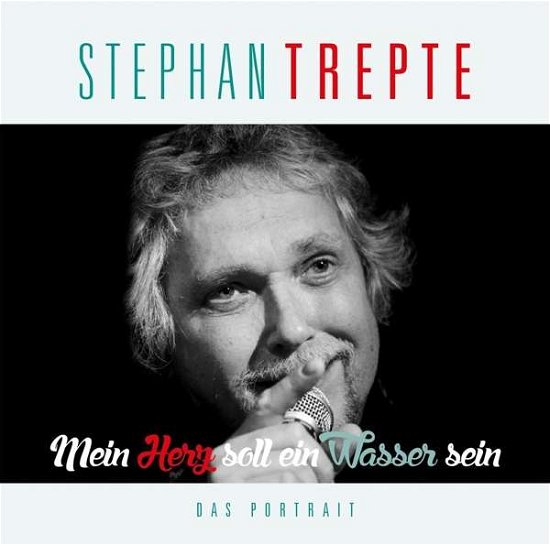 Cover for Stephan Trepte · Mein Herz Soll Ein Wasser Sein-das Porträt (CD) (2020)