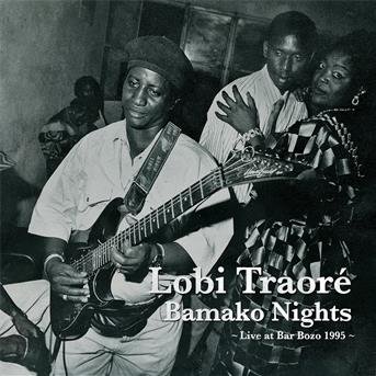 Bamako Nights - Live At Bar Bozo 1995 - Lobi Traore - Musiikki - GLITTERBEAT RECORDS - 4030433600320 - maanantai 18. toukokuuta 2015