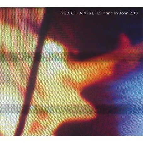 Cover for Seachange · Disband in Bonn 2007 (CD) (1999)