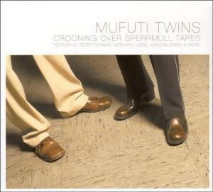 Cover for Mufuti Twins · Crooning over Sperrmuell Tapes (CD) (2008)
