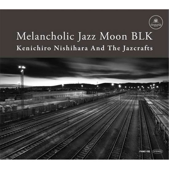 Melancholic Jazz Moon Blk - Kenichiro Nishihara - Muzyka - INTRODUCING! - 4935228130320 - 15 maja 2013