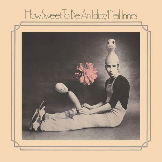 How Sweet To Be An Idiot - Neil Innes - Música - GRAPEFRUIT - 5013929187320 - 22 de maio de 2020