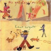 Robert Wyatt · His Greatest Misses (CD) [Digipak] (2010)