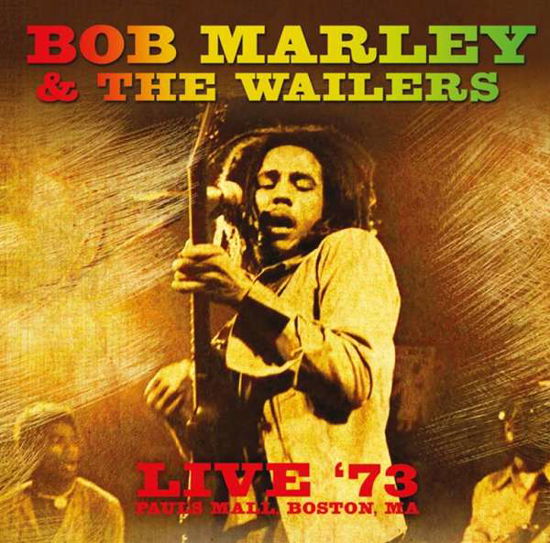 Cover for Bob Marley &amp; The Wailers · Live 73: Paul's Mall Boston Ma (VINYL) (2016)