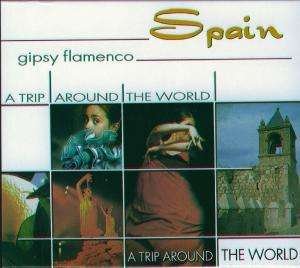 Cover for A Trip Around the World · Gipsy Flamenco Spain (CD) (2008)