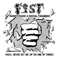 Cover for Fist · Name Rank &amp; Serial Number / You'll Never Get Me Up (In One of Those) (SCD) (2018)