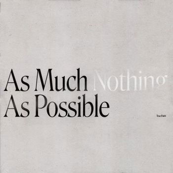 Cover for True Faith · As Much Nothing As Possible (LP) (2021)