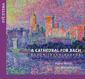 A Cathedral for Bach - Bach / Bartok / Busoni - Musikk - ETCETERA - 8711801102320 - 27. januar 2010