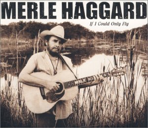 Cover for Merle Haggard · Merle Haggard - If I Could Only Fly (CD) (2000)