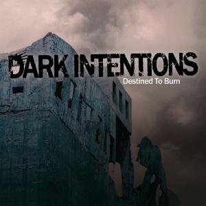 Cover for Dark Intentions · Destined To Burn (CD) (2008)