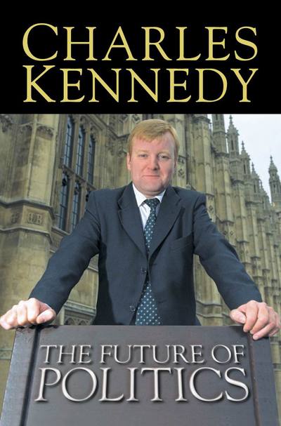 Cover for Charles Kennedy · Future of Politics (N/A) (2001)