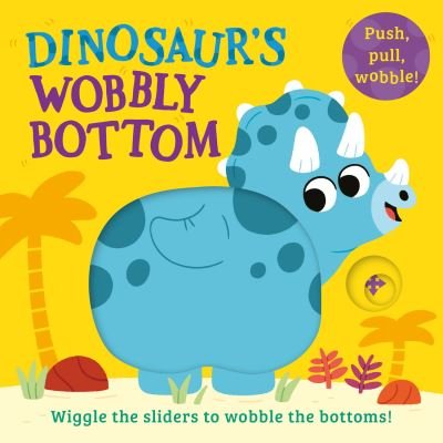 Cover for Farshore · Dinosaur’s Wobbly Bottom - WOBBLY BOTTOMS (Board book) (2024)