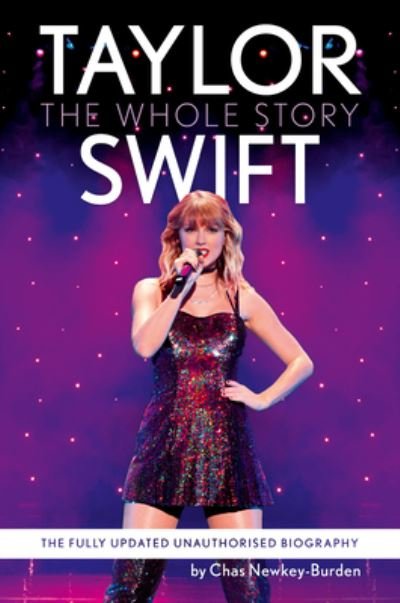 Taylor Swift: The Whole Story - Chas Newkey-Burden - Książki - HarperCollins Publishers - 9780008696320 - 28 marca 2024