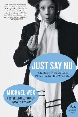 Cover for Michael Wex · Just Say Nu: Yiddish for Every Occasion (When English Just Won't Do) (Paperback Book) [Rep Blg edition] (2008)