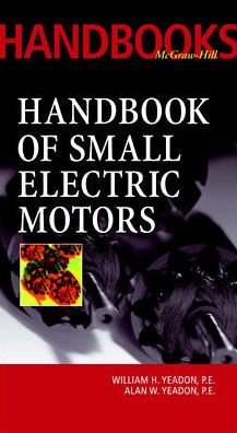 Cover for William Yeadon · Handbook of Small Electric Motors (Hardcover Book) [Reprinted from Plant and Soil edition] (2001)