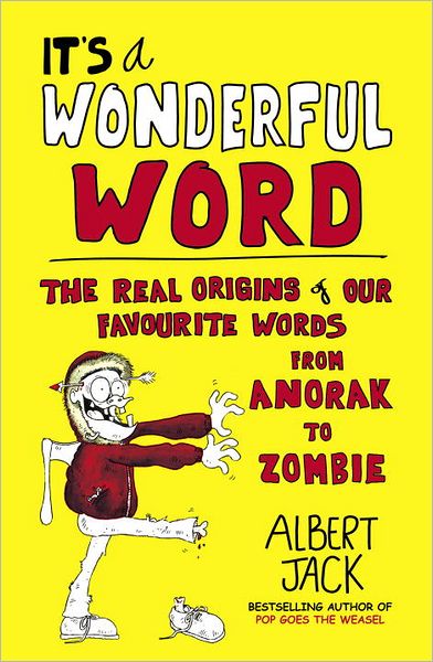 Cover for Albert Jack · It's a Wonderful Word: The Real Origins of Our Favourite Words (Paperback Book) (2012)