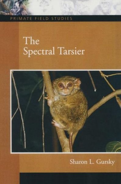 Cover for Sharon L. Gursky · The Spectral Tarsier - Primate Field Studies (Paperback Book) (2005)