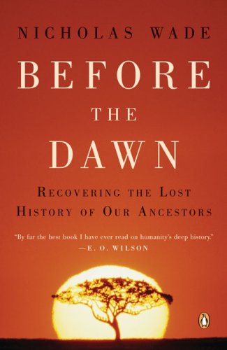 Before the Dawn: Recovering the Lost History of Our Ancestors - Nicholas Wade - Books - Penguin Publishing Group - 9780143038320 - April 1, 2007