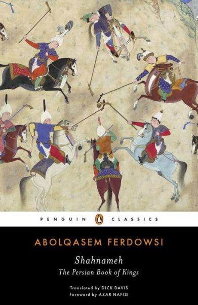 Shahnameh: The Persian Book of Kings - Abolqasem Ferdowsi - Książki - Penguin Books Ltd - 9780143108320 - 7 lipca 2016