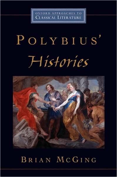 Cover for McGing, Brian C. (Regius Professor of Greek, Regius Professor of Greek, Trinity College Dublin) · Polybius' Histories - Oxford Approaches to Classical Literature (Hardcover Book) (2010)