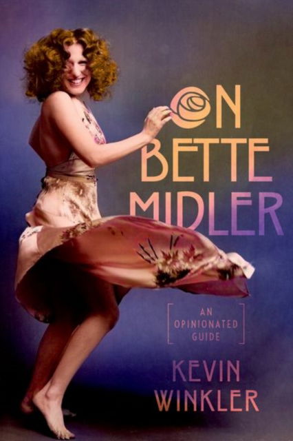 Winkler, Kevin (Former curator, archivist, and administrator, Former curator, archivist, and administrator, New York Public Library) · On Bette Midler: An Opinionated Guide (Hardcover bog) (2024)