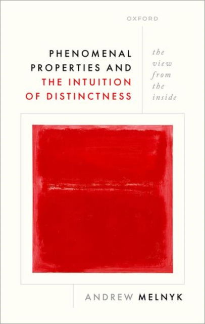 Phenomenal Properties and the Intuition of Distinctness: The View from the Inside - Melnyk, Andrew (Professor of Philosophy, Department of Philosophy, University of Missouri) - Livros - Oxford University Press - 9780198942320 - 20 de março de 2025